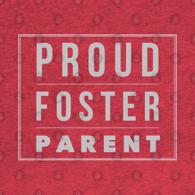 Proud Foster Parent (Grey Font) by TracEy Monster